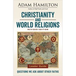 Christianity and World Religions Leader Guide Revised Edition: Questions We Ask
